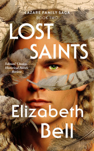 The cover of Lost Saints by Elizabeth Bell, Book Two of The Lazare Family Saga. The cover consists of three layers front to back. The foreground is falling feathers, which are earthy tones of grey and brown and often banded with black stripes. Through these feathers, a handsome young man peers out at the reader. Although his features look White and his eyes are green, the man’s skin is tanned and he wears his dark blond hair in two braids. The background is a light brown 19th-century map.