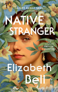 The cover of Native Stranger by Elizabeth Bell, Book Three of The Lazare Family Saga. The cover consists of three layers front to back. The foreground is Carolina jessamine drawn in a watercolor style, lush green foliage with yellow-and-orange trumpet-shaped blossoms. Camouflaged among the jessamine is a green Monarch chrysalis and an adult orange-and-black Monarch butterfly. Through the jessamine, a beautiful young woman peers out at the reader. She has a light skin tone and amber eyes. The woman wears 1800s pearl drop earrings with her long, golden-brown hair loose down her back. The background is a musical score tinted sky blue.